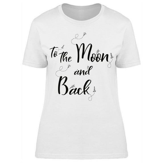 , To The Moon And Back T-Shirt Women -Image by Shutterstock, Female Small