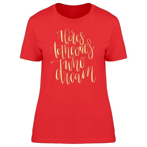To The Ones Who Dream Gold T-Shirt Women -Image by Shutterstock, Female Large