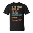 thumbnail image 1 of To The Person Behind Me You Matter Self Love Mental Health TShirt, 1 of 6