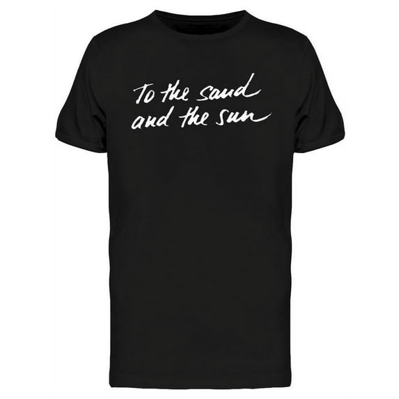 To The Sand And The Sun T-Shirt Men -Image by Shutterstock, Male XX-Large