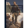 thumbnail image 1 of To The Third Pole, (Paperback), 1 of 1