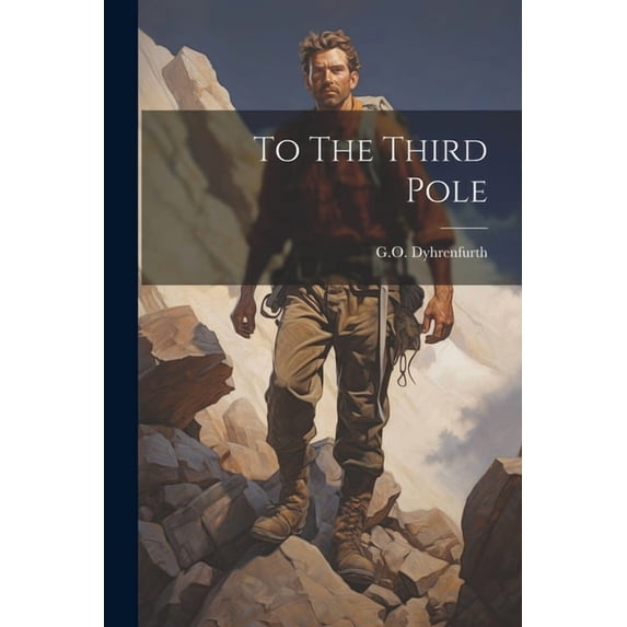 To The Third Pole, (Paperback)