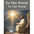 thumbnail image 1 of To The Work! To The Work!, (Paperback), 1 of 1