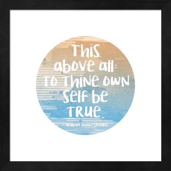 To Thine Own Self Be True Shakespeare Blue by Quote Master, Framed Wall Art, 13.25W x 13.25H
