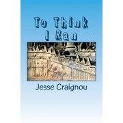 To Think I Ran A Tribute to A Nation Paperback