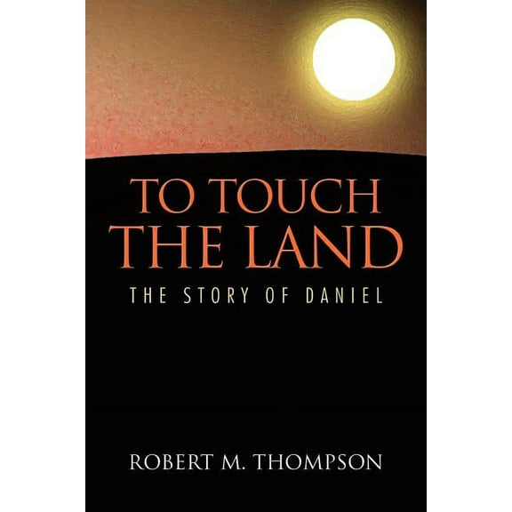 To Touch the Land : The Story of Daniel