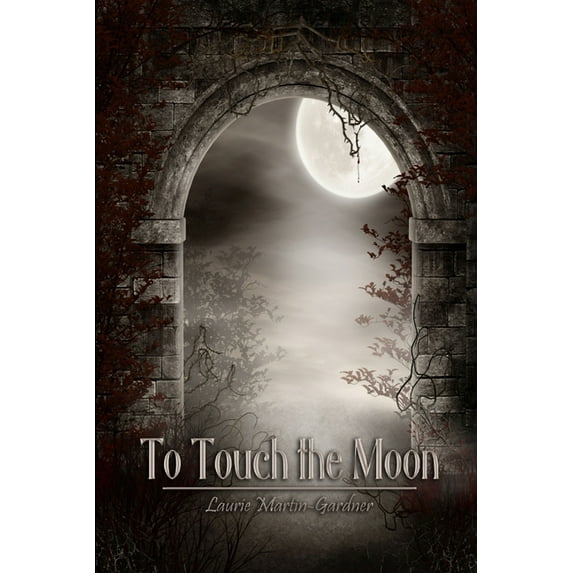 To Touch the Moon Paperback 1105168131 9781105168130 Laurie Martin-Gardner