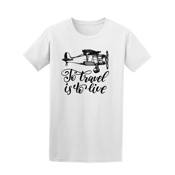 To Travel Is To Live   T-Shirt Men -Image by Shutterstock, Male Medium