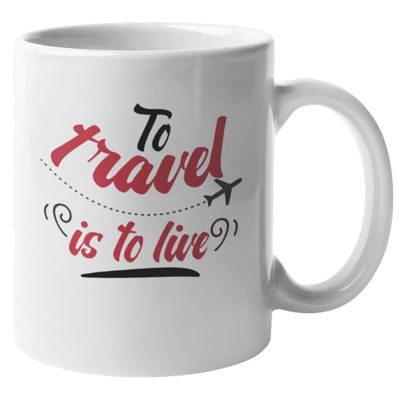 To Travel Is to Live Unique Coffee & Tea Mug for Traveler & Tourist (11oz)