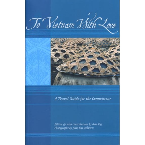 Pre-Owned To Vietnam with Love: A Travel Guide for the Connoisseur (Paperback) 1934159042 9781934159040