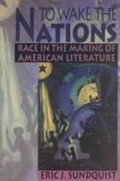 Pre-Owned To Wake the Nations: Race in the Making of American Literature, (Hardcover) 0674893301 9780674893306