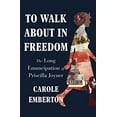 thumbnail image 1 of Pre-Owned To Walk About in Freedom: The Long Emancipation of Priscilla Joyner Hardcover, 1 of 1