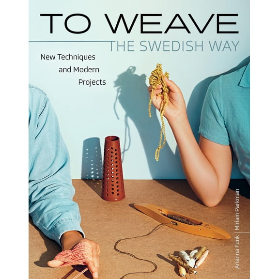 Pre-Owned To Weave : Scandinavian Techniques from Idea to Finished Project (Hardcover) 9781646010851