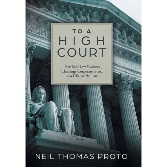 To A High Court: Five Bold Law Students Challenge Corporate Greed and Change the Law, (Hardcover)