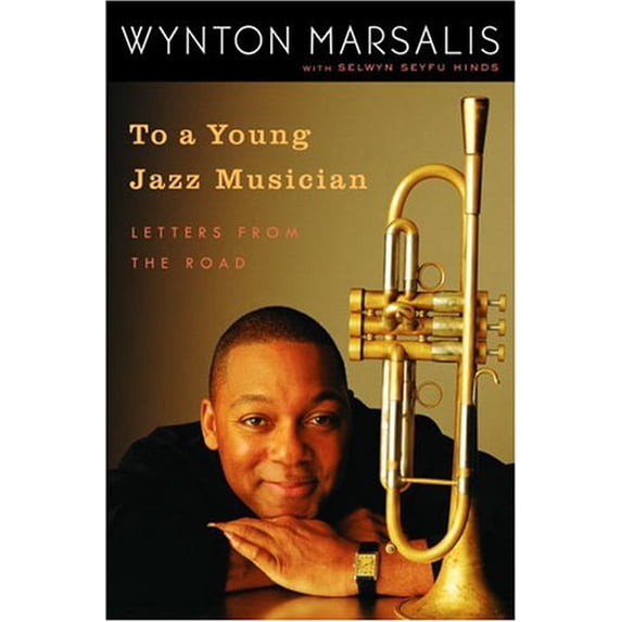 Pre-Owned To a Young Jazz Musician: Letters from the Road (Hardcover) 140006399X 9781400063994