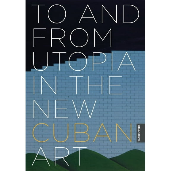 To and from Utopia in the New Cuban Art (Paperback)