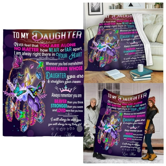 To my daughter who will never think you are a lonely daughter, birthday present Blanket 100X130Cm Polyester - 1X Blanket
