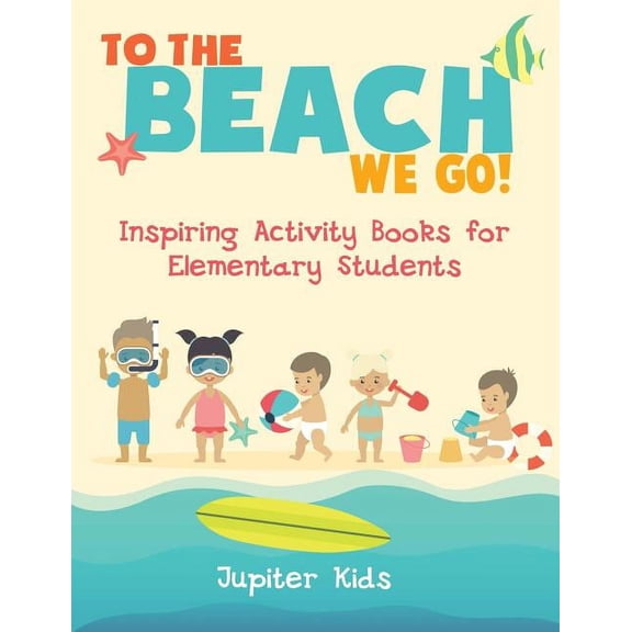 To the Beach We Go! Inspiring Activity Books for Elementary Students, (Paperback)