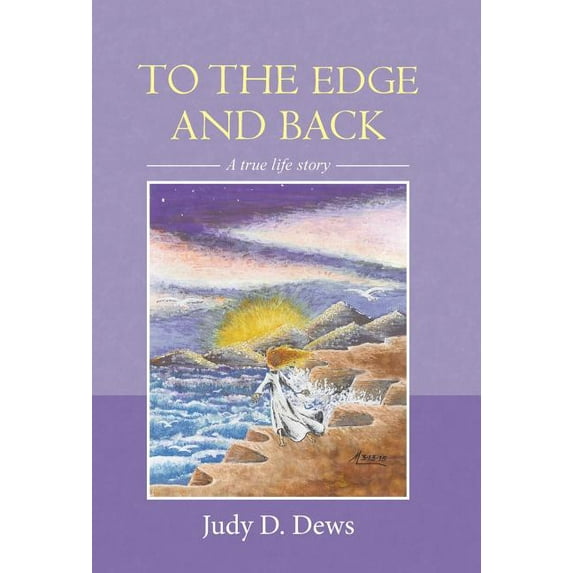 To the Edge and Back : A True Life Story (Hardcover)