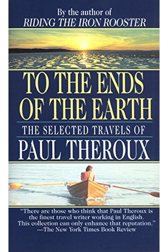 Pre-Owned To the Ends of the Earth: The Selected Travels of Paul Theroux (Mass Market Paperback) 0804111227 9780804111225