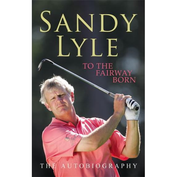 Pre-Owned To the Fairway Born (Paperback) 0755314727 9780755314720