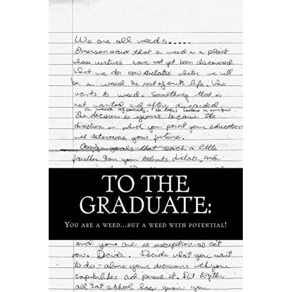 Pre-Owned To the Graduate: You are a weed... but a weed with potential. (Paperback) by John Clay McHugh M D