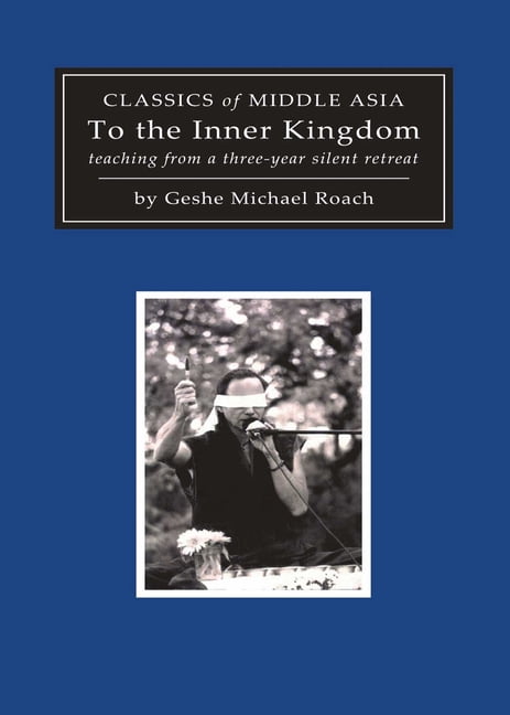 To the Inner Kingdom: Teaching from a Three-Year Silent Retreat, (Paperback)