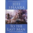 thumbnail image 1 of Pre-Owned To the Last Man: A Novel of the First World War (Hardcover) 0345461347, 1 of 1