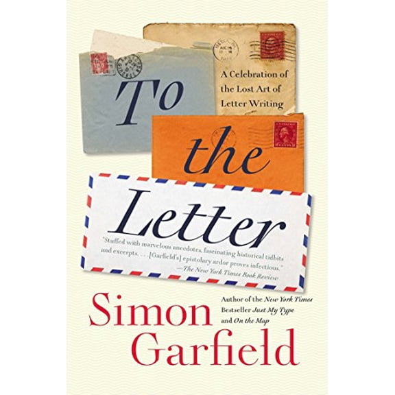 Pre-Owned To the Letter: A Celebration of the Lost Art of Letter Writing (Paperback) by Simon Garfield