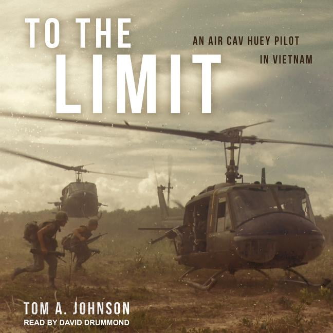 To the Limit: An Air Cav Huey Pilot in Vietnam (Audiobook)