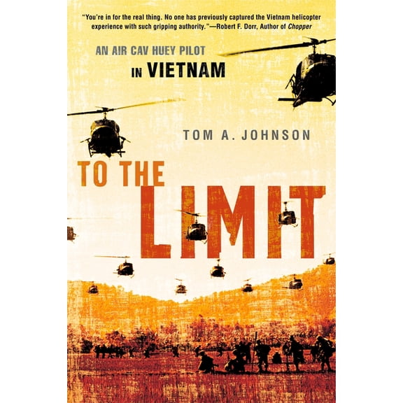 To the Limit: An Air Cav Huey Pilot in Vietnam, (Paperback)