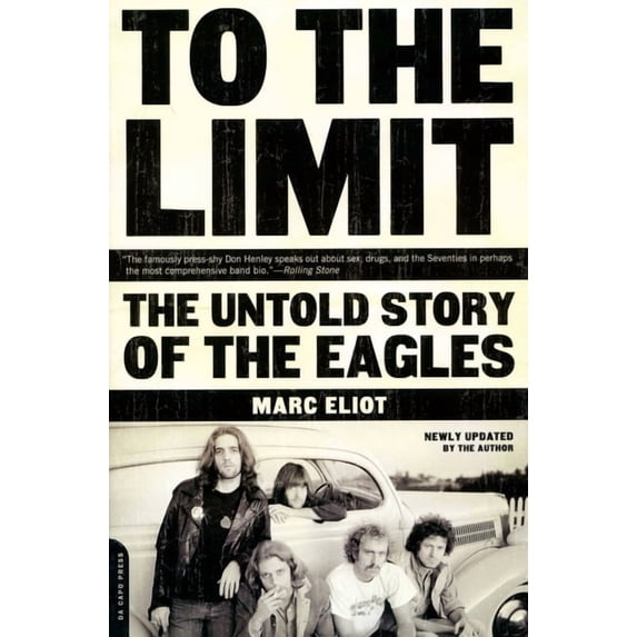 To the Limit: The Untold Story of the Eagles, (Paperback)