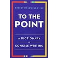 thumbnail image 1 of Pre-Owned To the Point : A Dictionary of Concise Writing (Paperback) 9780393347173, 1 of 1
