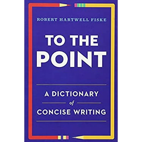 Pre-Owned To the Point : A Dictionary of Concise Writing (Paperback) 9780393347173