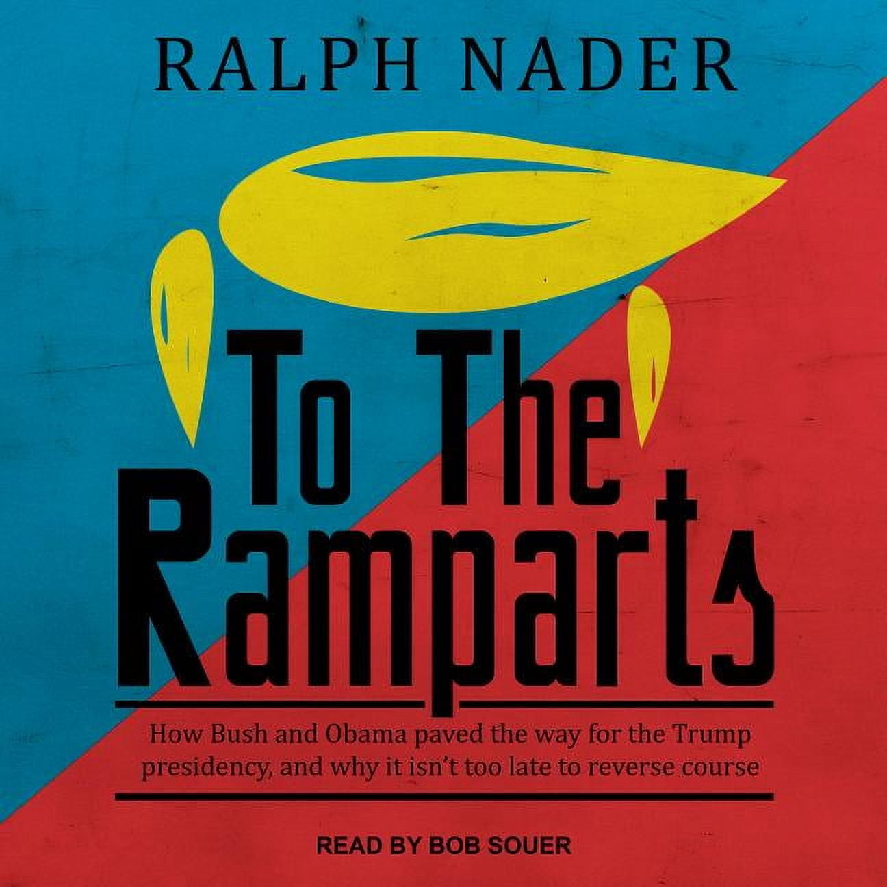 To the Ramparts: How Bush and Obama Paved the Way for the Trump Presidency, and Why It Isn't Too Late to Reverse Course (Audiobook)