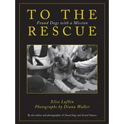 To the Rescue : Found Dogs with a Mission (Hardcover)