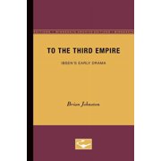To the Third Empire Ibsens Early Drama, Paperback