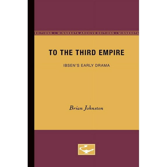 To the Third Empire: Ibsen's Early Drama, (Paperback)