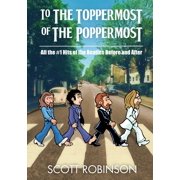 To the Toppermost of the Poppermost! All the #1 Hits of the Beatles, Before and After Paperback