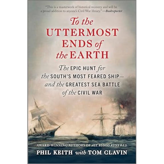 Pre-Owned To the Uttermost Ends of the Earth: The Epic Hunt for the South's Most Feared Ship--And the Greatest Sea Battle of the Civil War (Paperback) 1335449493 9781335449498