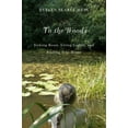 thumbnail image 1 of Pre-Owned To the Woods : Sinking Roots, Living Lightly, and Finding True Home (Paperback) 9780870715815, 1 of 1
