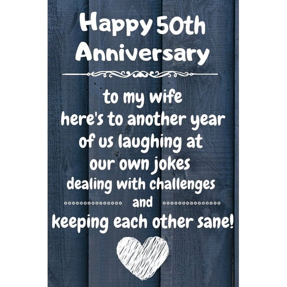 To my wife here's to laughing at our own jokes dealing with challenges and keeping each other sane Happy 50th Anniversary : 50 Year Old Anniversary Gift Journal / Notebook / Diary / Unique Greeting Card Alternative