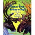 thumbnail image 1 of Pre-Owned Toad or Frog, Swamp or Bog?: A Big Book of Nature's Confusables (Hardcover) 0027369315 9780027369311, 1 of 1