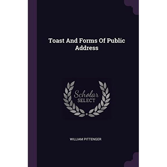 Toast And Forms Of Public Address Paperback 137853509X 9781378535097 William Pittenger