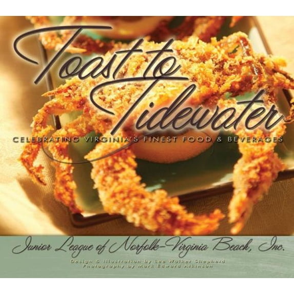 Pre-Owned Toast to Tidewater: Celebrating Virginia's Finest Food & Beverages (Hardcover) 0961476710 9780961476717