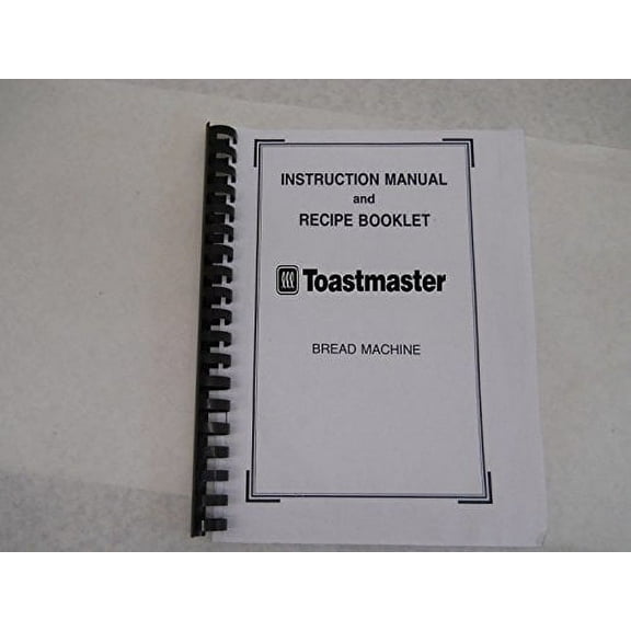 Toastmaster Bread Machine Maker Instruction Manual & Recipes by Toastmaster REPRINT