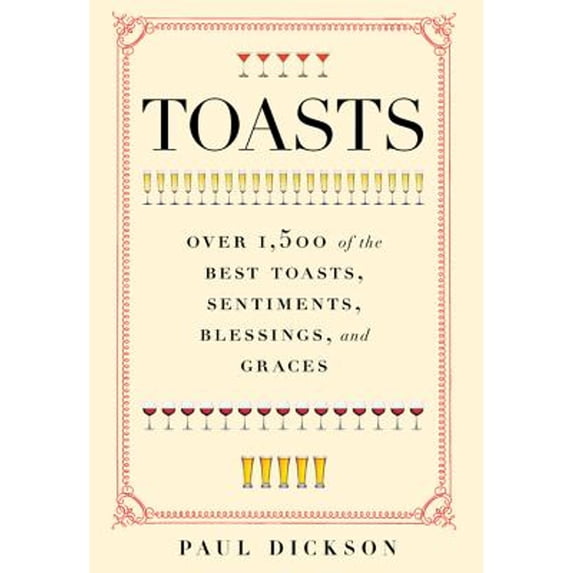 Pre-Owned Toasts: Over 1,500 of the Best Toasts, Sentiments, Blessings, and Graces (Hardcover) 0785835695 9780785835691