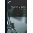 thumbnail image 1 of Tobacco And Its Effects: A Prize Essay Showing That The Use Of Tobacco Is A Physical, Mental, Moral, And Social Evil, (Paperback), 1 of 1