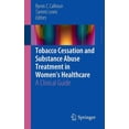 thumbnail image 1 of Tobacco Cessation and Substance Abuse Treatment in Women's Healthcare: A Clinical Guide, (Paperback), 1 of 1