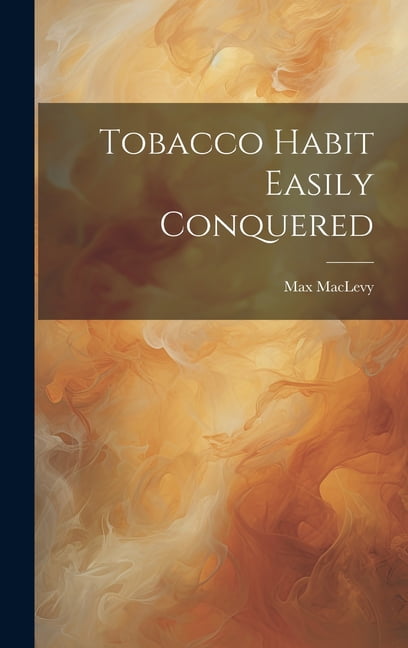 Tobacco Habit Easily Conquered (Hardcover)